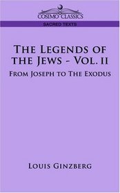 THE LEGENDS OF THE JEWS - VOL. II: From Joseph to The Exodus