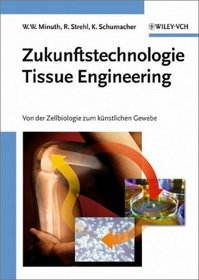 Zukunftstechnologie Tissue Engineering: Von Der Zellbiologie Zum Knstlichen Gewebe (German Edition)