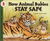 How Animal Babies Stay Safe (Let's Read-And-Find-Out Science)
