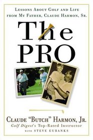 The Pro : Lessons from My Father About Golf and Life