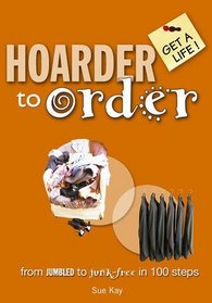 Hoarder to Order (Get a Life!)