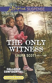 The Only Witness (Callahan Confidential, Bk 2) (Love Inspired Suspense, No 585) (Larger Print)