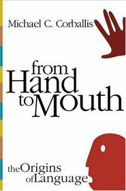 From Hand to Mouth : The Origins of Language