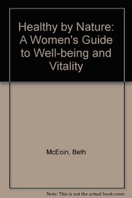 Healthy By Nature - A Woman's Guide To Positive Health And Vitality In a Stressful World