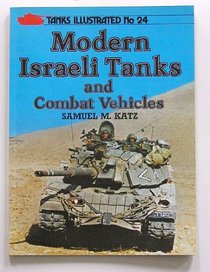 Modern Israeli Tanks and Combat Vehicles (Tanks Illustrated, No 24)