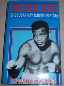 Sugar Ray: Sugar Ray Robinson Story