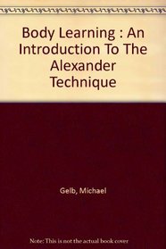 Body learning: An introduction to the Alexander technique