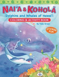 Nai'a & Kohola: Dolphins and Whales of Hawai'i Coloring & Activity Book