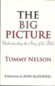 The Big Picture: Understanding the Story of the Bible