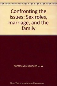 Confronting the issues: Sex roles, marriage, and the family