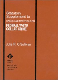Statutory Supplement to Federal White Collar Crime (American Casebook Series and Other Coursebooks)