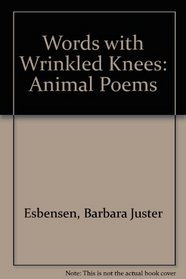 Words With Wrinkled Knees: Animal Poems