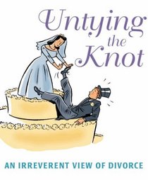 Untying the Knot: An Irreverent View of Divorce (Miniature Edition)