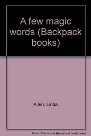 A few magic words (Backpack books)
