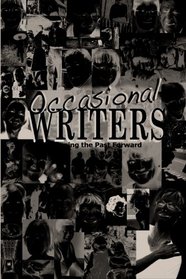 Occasional Writers: Bringing the Past Forward (Volume 1)