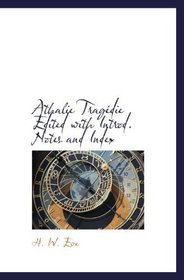 Athalie Tragdie Edited with Introd. Notes and Index (French Edition)