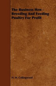 The Business Hen - Breeding And Feeding Poultry For Profit