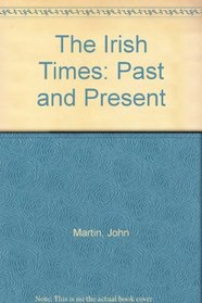 The Irish Times: Past and Present: A Record of the Journal Since 1859