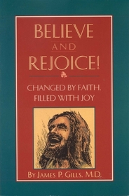 Believe and Rejoice: Changed by Faith, Filled with Joy