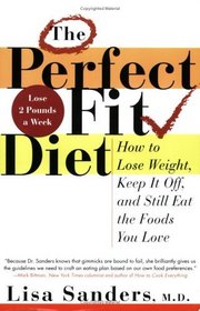 The Perfect Fit Diet: How to Lose Weight, Keep It Off, and Still Eat the Foods You Love