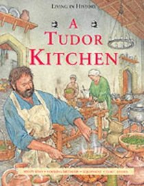 Living in History: Tudor Kitchen (Living in History)