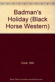 Badman's Holiday (Black Horse Western)