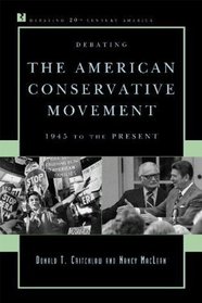 Debating the American Conservative Movement: 1945 to the Present (Debating Twentieth-Century America)