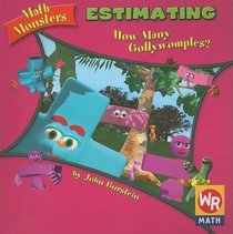 Estimating: How Many Gollywomples? (Burstein, John. Math Monsters.)