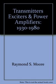 Transmitters, Exciters & Power Amplifiers: 1930-1980