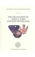 The Origins of the Civilization of Angkor: The Excavation of Noen U-loke and Non Muang Kao (Classical Texts)