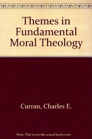 Themes in Fundamental Moral Theology