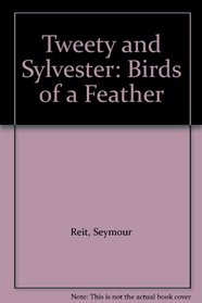 Tweety and Sylvester: Birds of a Feather