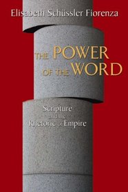 The Power of the Word: Scripture And the Rhetroic of Empire