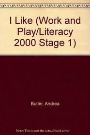 I Like (Work and Play/Literacy 2000 Stage 1)