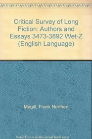 Critical Survey of Long Fiction: Authors and Essays 3473-3892 Wet-Z (English Language)
