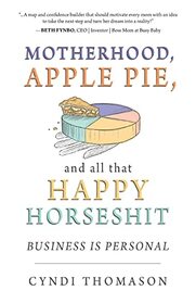 Motherhood, Apple Pie, and All That Happy Horseshit