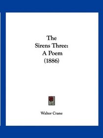 The Sirens Three: A Poem (1886)