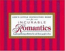 Life's Little Instruction Book For Incurable Romantics A Pulse-quickening Collection For And About People In Love