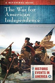 War for American Independence, The: A Reference Guide (Guides to Historic Events in America)