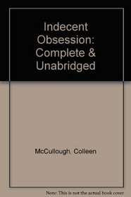 Indecent Obsession: Complete & Unabridged