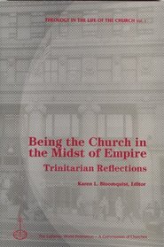 Being the Church in the Midst of Empire (Theology in the Life of the Church)