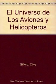 El Universo de Los Aviones y Helicopteros (Spanish Edition)
