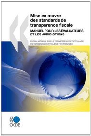 Mise en oeuvre des standards de transparence fiscale: Manuel pour les valuateurs et les juridictions (French Edition)