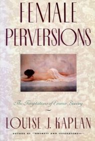 Female Perversions: The Temptations of Madame Bovary