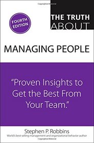 The Truth About Managing People: Proven Insights to Get the Best from Your Team (4th Edition)