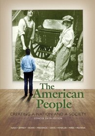 The American People: Creating a Nation and a Society, Concise Edition, Combined Volume (6th Edition) (MyHistoryLab Series)