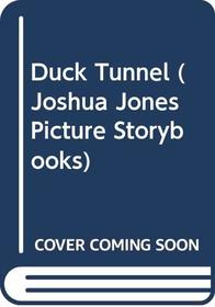 Duck Tunnel (Joshua Jones Picture Storybooks)