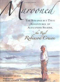 Marooned: The Strange but True Adventures of Alexander Selkirk, the Real Robinson Crusoe