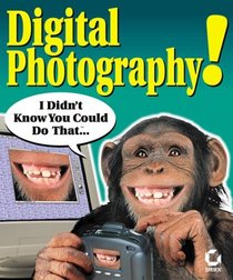 Digital Photography! I Didn't Know You Could Do That...