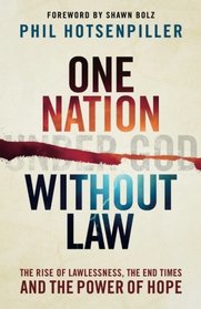 One Nation without Law: The Rise of Lawlessness, the End Times and the Power of Hope